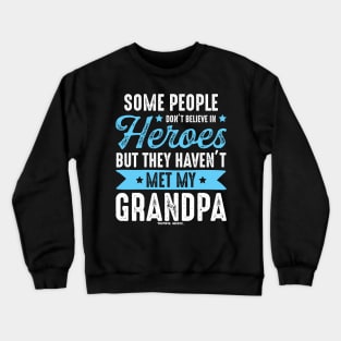 Some People Dont Believe In Heros - Grandpa Crewneck Sweatshirt